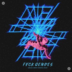Coblan, Impact Groove, Diazzi - Fvck Genres (FREE DOWNLOAD)