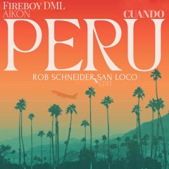 Fireboy DML x AIKON - Peru x Cuando (Rob Schneider x San Loco Edit)