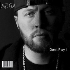 Don't Play ll - (NEW SONG)