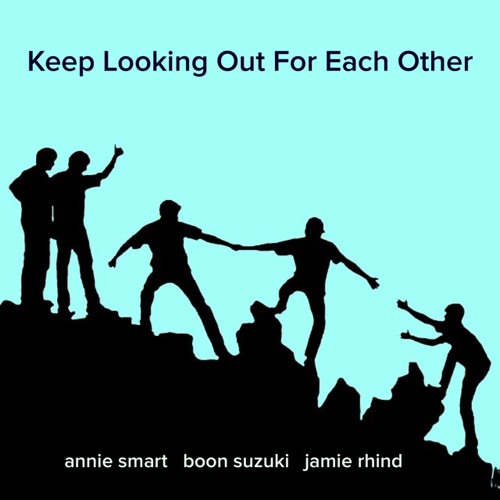 Keep Looking Out For Each Other - Annie Smart / Boon Suzuki / Jamie Rhind
