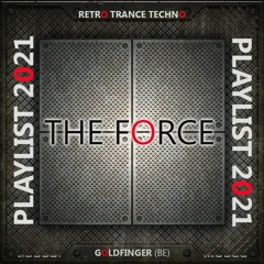 The Force Playlist (Retro House, Trance and Techno)