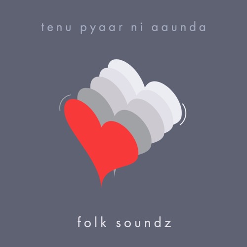 Kartar Ramla - Tenu Pyaar Ni Aaunda (The Folk Soundz Remix)