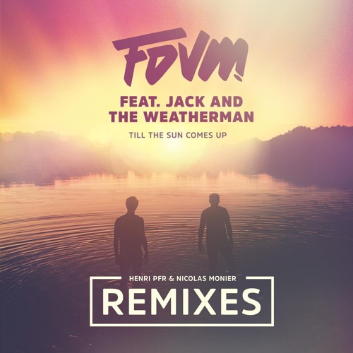 Till The Sun Comes Up (Henri PFR Remix) [feat. Jack and the Weatherman]
