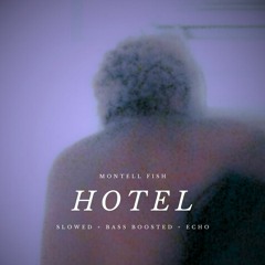 montell fish - hotel (slowed + bass boosted + echo)