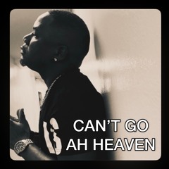CAN'T GO AH HEAVEN - DJKASH