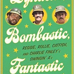 View PDF Dynastic, Bombastic, Fantastic: Reggie, Rollie, Catfish, and Charlie Finley’s Swingin’