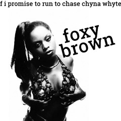foxy brown if i promise to run to chase chyna white