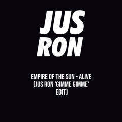Empire Of The Sun - Alive (Jus Ron 'Gimme Gimme' Edit) Clean