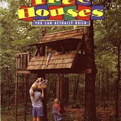 [ACCESS] PDF EBOOK EPUB KINDLE Tree Houses You Can Actually Build: A Weekend Project Book by  Jeanie