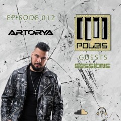 POLEIS SESSIONS - Guest 012 Guestmix ARTØRYA