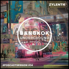 Bangkok Underground Podcast 034 -  Zylenth