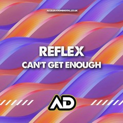 Reflex - Can't Get Enough (Sample) **OUT NOW ON ACCELERATION DIGITAL**