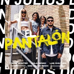 Omar Montes, Las Chuches, Lola Índigo - El Pantalón (Don Julius Remix)