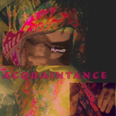 Acquaintance (prod.Fly Nonsense)