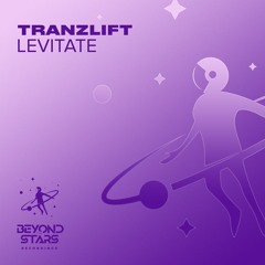 tranzLift - Levitate [Available Now]
