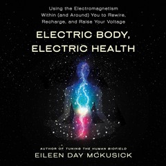 EBOOK READ Electric Body, Electric Health: Using the Electromagnetism Within (an