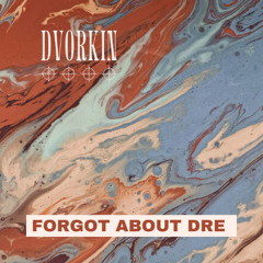 FORGOT ABOUT DRE