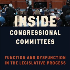 Kindle⚡online✔PDF Inside Congressional Committees: Function and Dysfunction in the Legislative