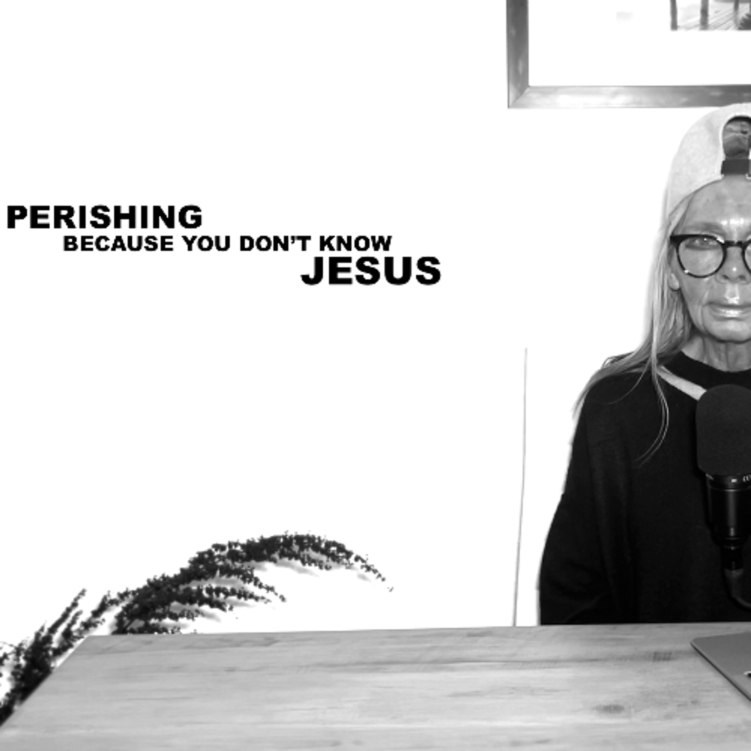 PERISHING BECAUSE YOU DON'T KNOW JESUS