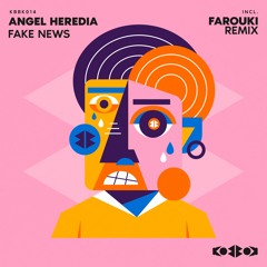 Angel Heredia - FAKE NEWS (Incl. Farouki Remix)