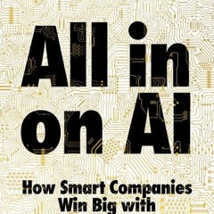 All-in On AI: How Smart Companies Win Big with Artificial Intelligence - Thomas H. Davenport