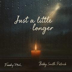 Track 1 - Just A Little Longer