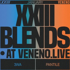 XXIII BLENDS #9 w/ 3WA & Pantile @ VENENO.LIVE