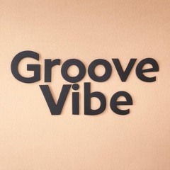 GROOVE VIBE