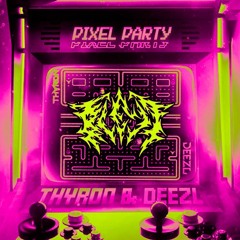 THYRON x DEEZL - PIXEL PARTY (BLEJT EDIT)