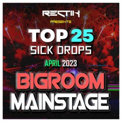 Sick Drops 🔥 April 2023 | Big Room / Mainstage | Top 25 | Rectik