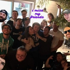 i miss my friends