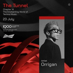 Orrigan @ The Tunnel #14 | Sunday 23.07.2023