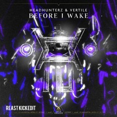 Headhunterz & Vertile - Before I Wake [Reast Kickedit] Free Download