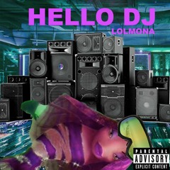 LOLMONA - Hello DJ (Explicit Audio)