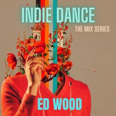Indie Dance The Mix Series Ed Wood