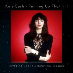 Kate Bush - Running Up That Hill (Interior Heaven Infusion Mash Up)