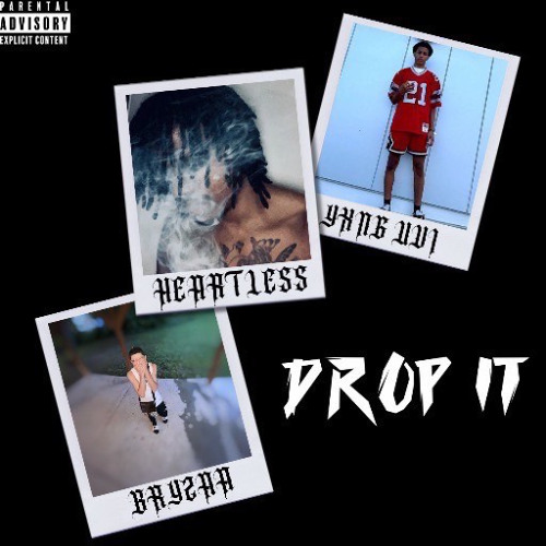 Drop it Ft. Bryzaa and Yxng Uvi