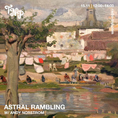 Astral Rambling w/ Andy Norstrom