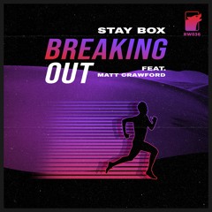 Stay Box Feat. Matt Crawford - Breaking Out