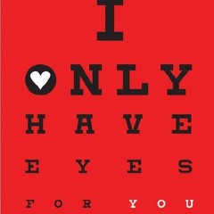 Only have eyes for You