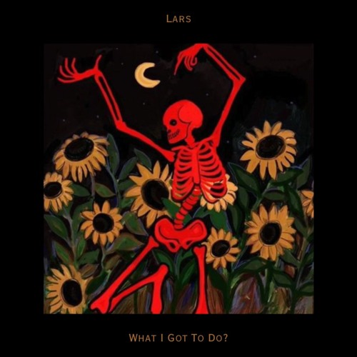 What I Got To Do?