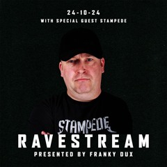 Franky Dux Ravestream With Special Guest Stampede 24 - 10 - 24