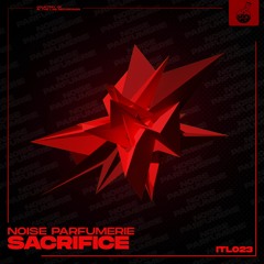 Noise Parfumerie - Sacrifice【 In The Lab Recordings Release 】