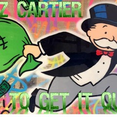 GRIZZ CARTIER- HAD TO GET IT QUICK