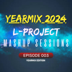 Mashup Sessions - EPISODE 003 - YEARMIX 2024