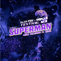 VINAI - Superman (Alan Feik & GNDLLZ Festival Mix) BUY = FREE DL