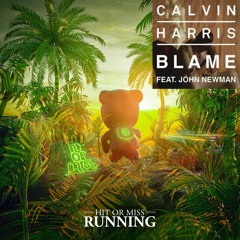 Calvin Harris - Blame V.S. Hit or Miss - RUNNING ( Free Download )