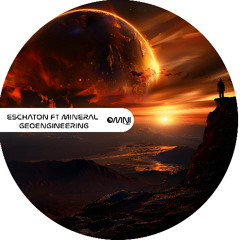 OUT NOW - ESCHATON FT MINERAL - GEOENGINEERING (Omni135)