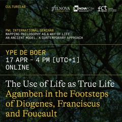 The Use of Life as True Life. Agamben in the Footsteps of Diogenes, Franciscus and Foucault