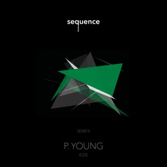 PREMIERE: P.Young - Eos (Original Mix) [sequence Music]